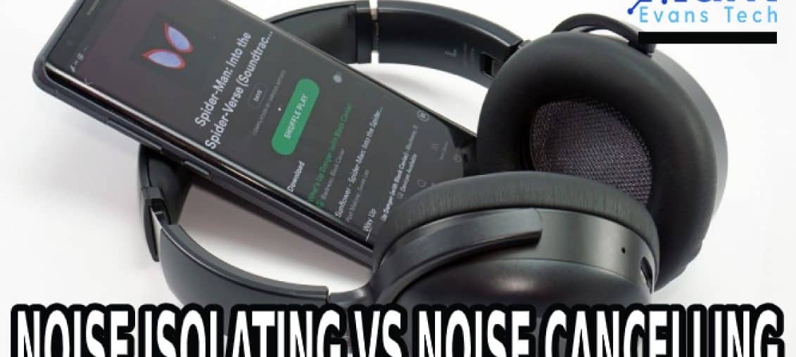 noise isolating vs noise cancelling