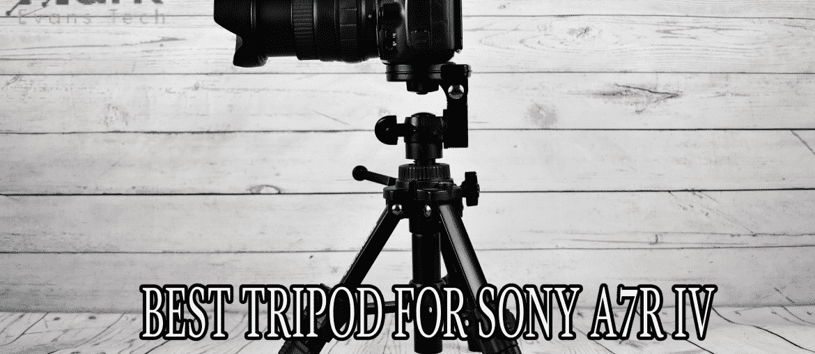 best tripod for sony a7r iv