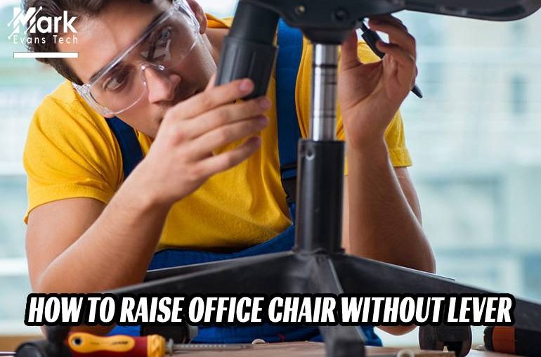 how to raise office chair without lever