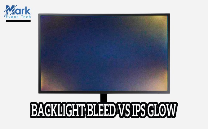 Backlight Bleed vs IPS Glow – Know The Difference