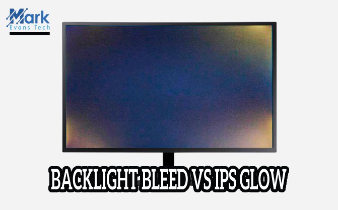 Backlight Bleed vs IPS Glow